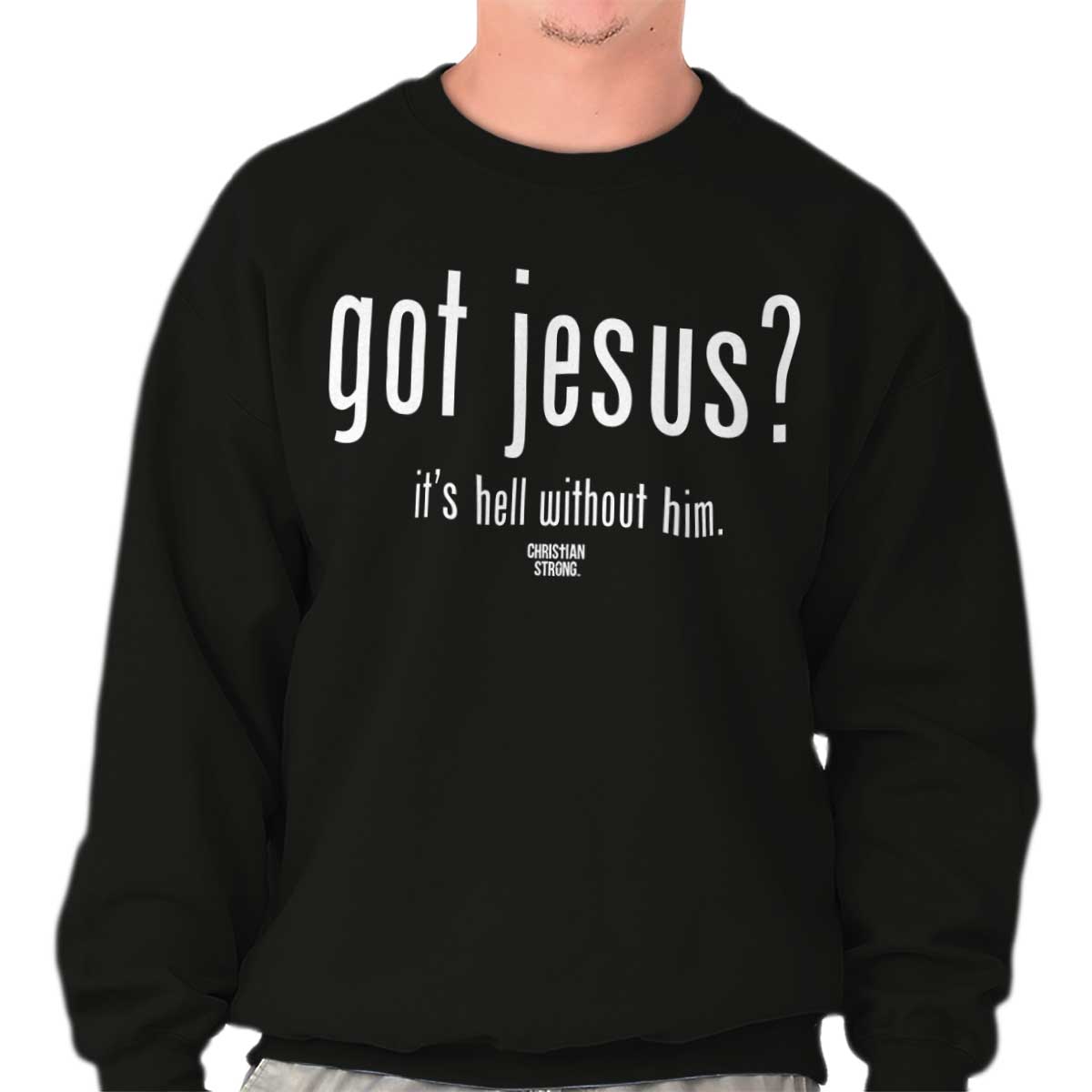 Got Jesus? Crewneck Sweatshirt