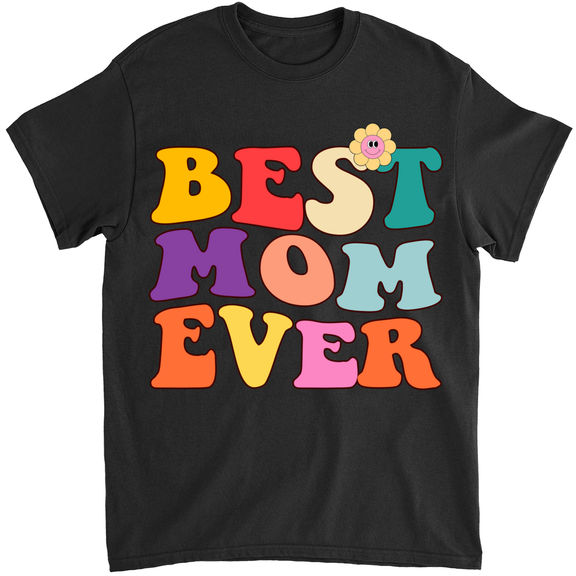 Mother’s Day Shirt – Best Mom Ever T-Shirt, Mother’s Day Shirt Gift, Gift For Mother – Personalized Shirt