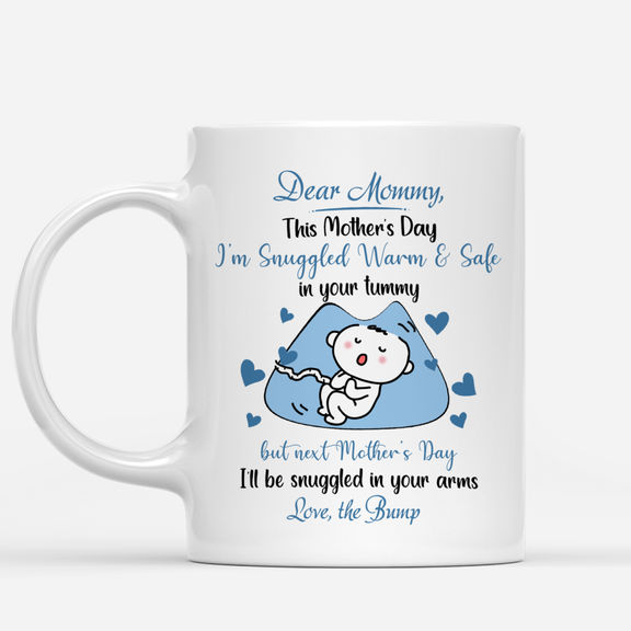 Pregnancy – Dear Mommy, This Mother’s Day I’m Snuggled Warm & Safe In Your Tummy – Personalized Mug