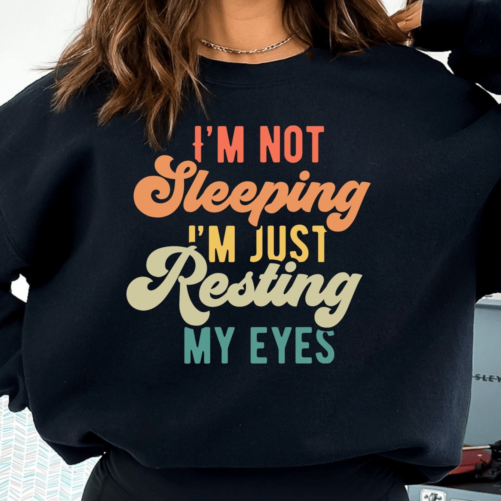 I’m Not Sleeping I Am Resting My Eyes Unisex Sweatshirt, I’m Not Sleeping I Am Resting My Eyes, Funny Sweatshirt, Father Gift, Parents Gift