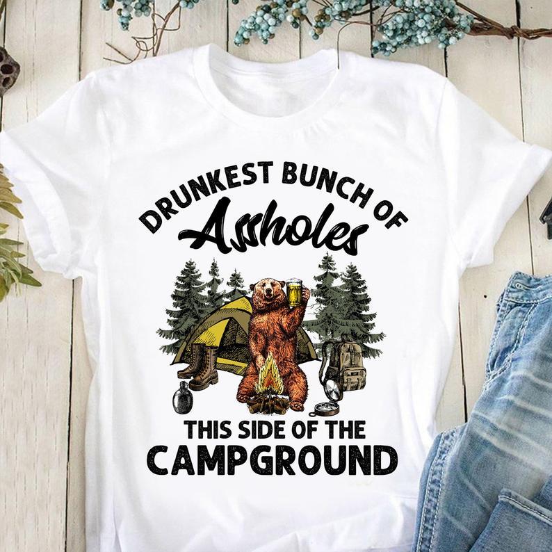 Drunkest Bunch Of Assholes This Side Of The Camp Ground Funny Bear Camping T Shirt Standard/Premium T-Shirt Hoodie