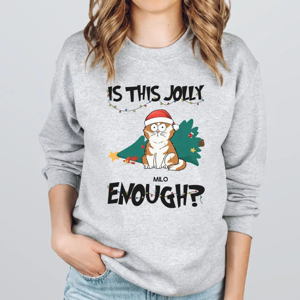 Is This Jolly Enough? Personalized Unisex Sweatshirt For Cat Lovers