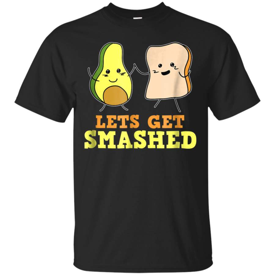 AGR Avocado Toast Shirt  Lets Get Smashed Gift