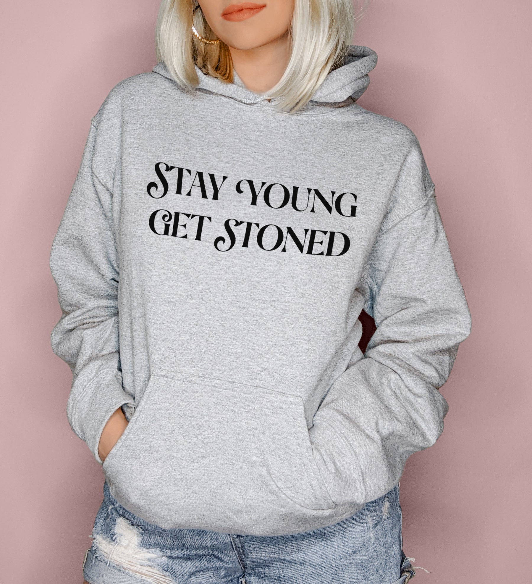 Stay Young Get Stoned Hoodie