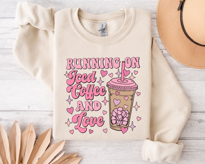 Running on Iced Coffee and Love Sweatshirt, Valentines Sweatshirt, Coffee Lover Shirt, Valentines Day, Coffee Mom Shirt, Valentine Gift