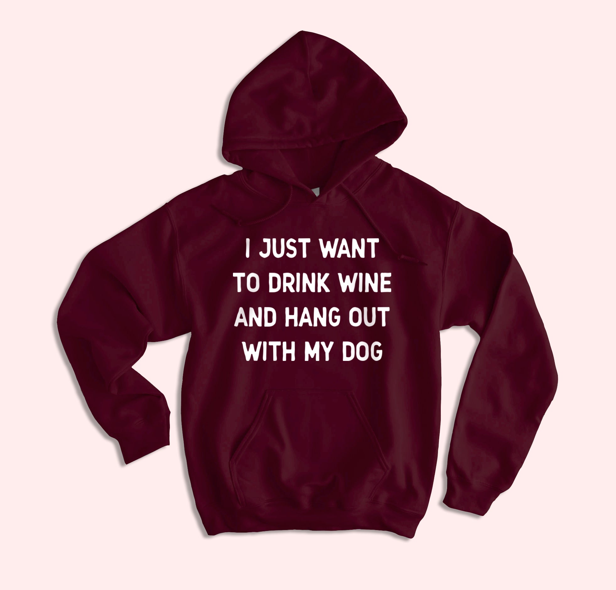 Drink Wine And Hang Out With My Dog Hoodie