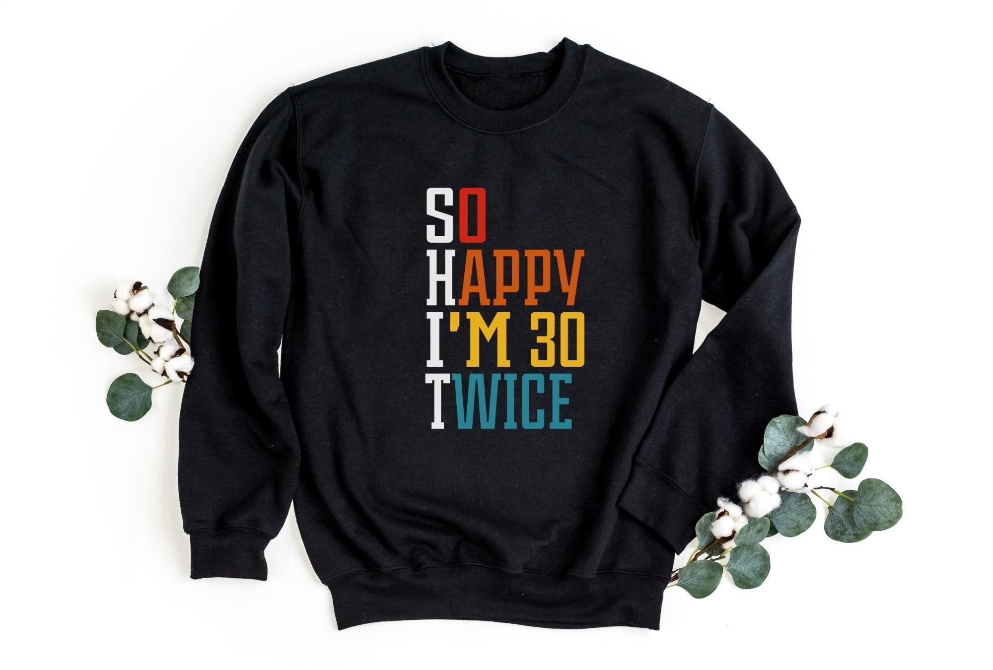 S.H.I.T. I’M 60 Sweatshirt