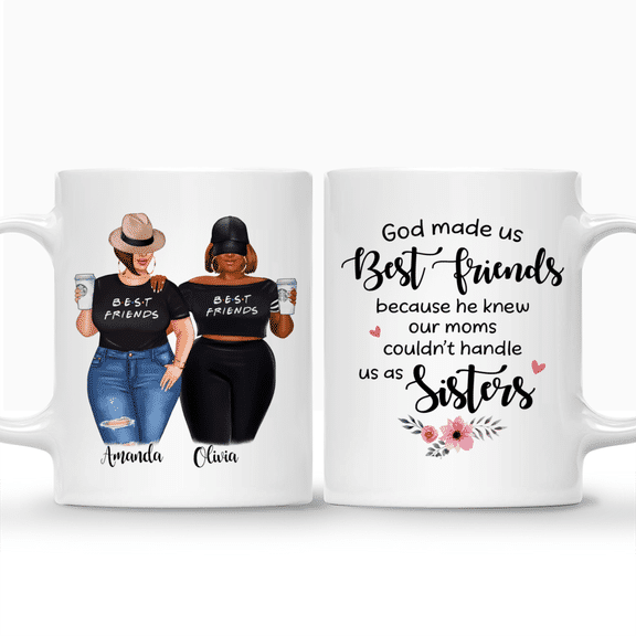 Topic – Personalized Mug – 2 Girls – God made us best friends because he knew our moms couldnt handle us as sisters. – Personalized Mug