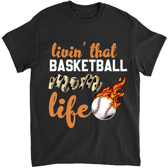 Mother’s Day – Livin That Basketball Mom Life Shirt, Baseball Mom Shirt, Mother’s Day Shirt Gift, Mom Birthday Gift – Personalized Shirt