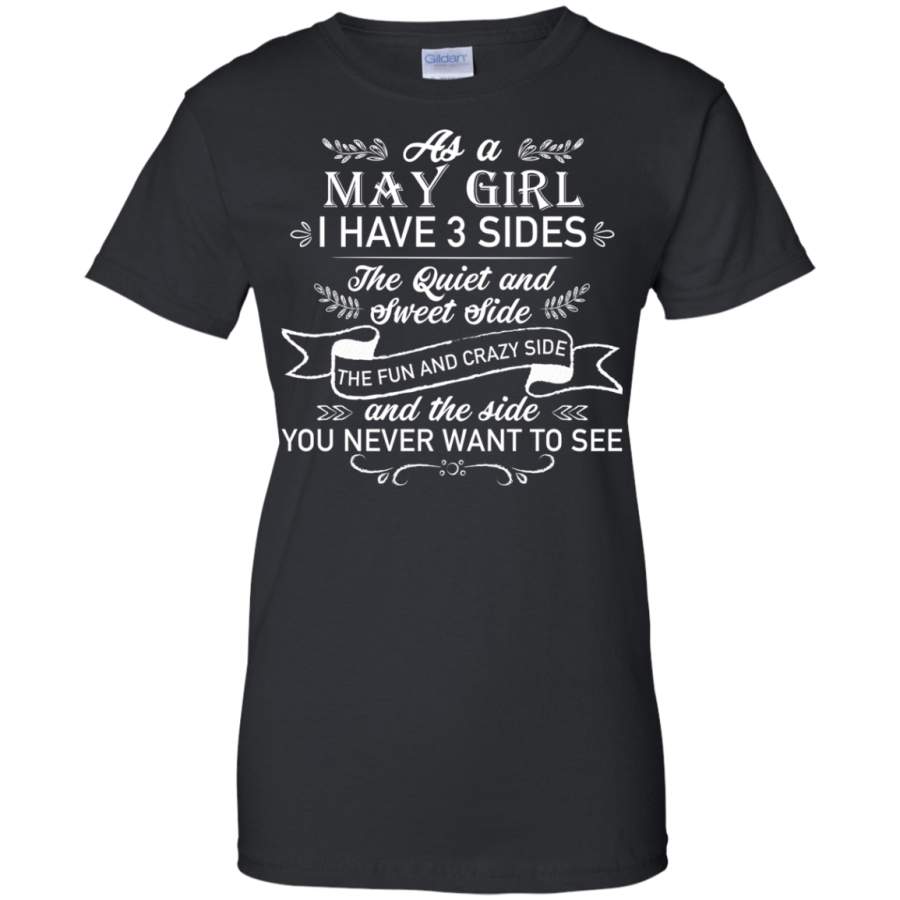 AGR As a May Girl I have 3 side, the quiet and sweet side shirt