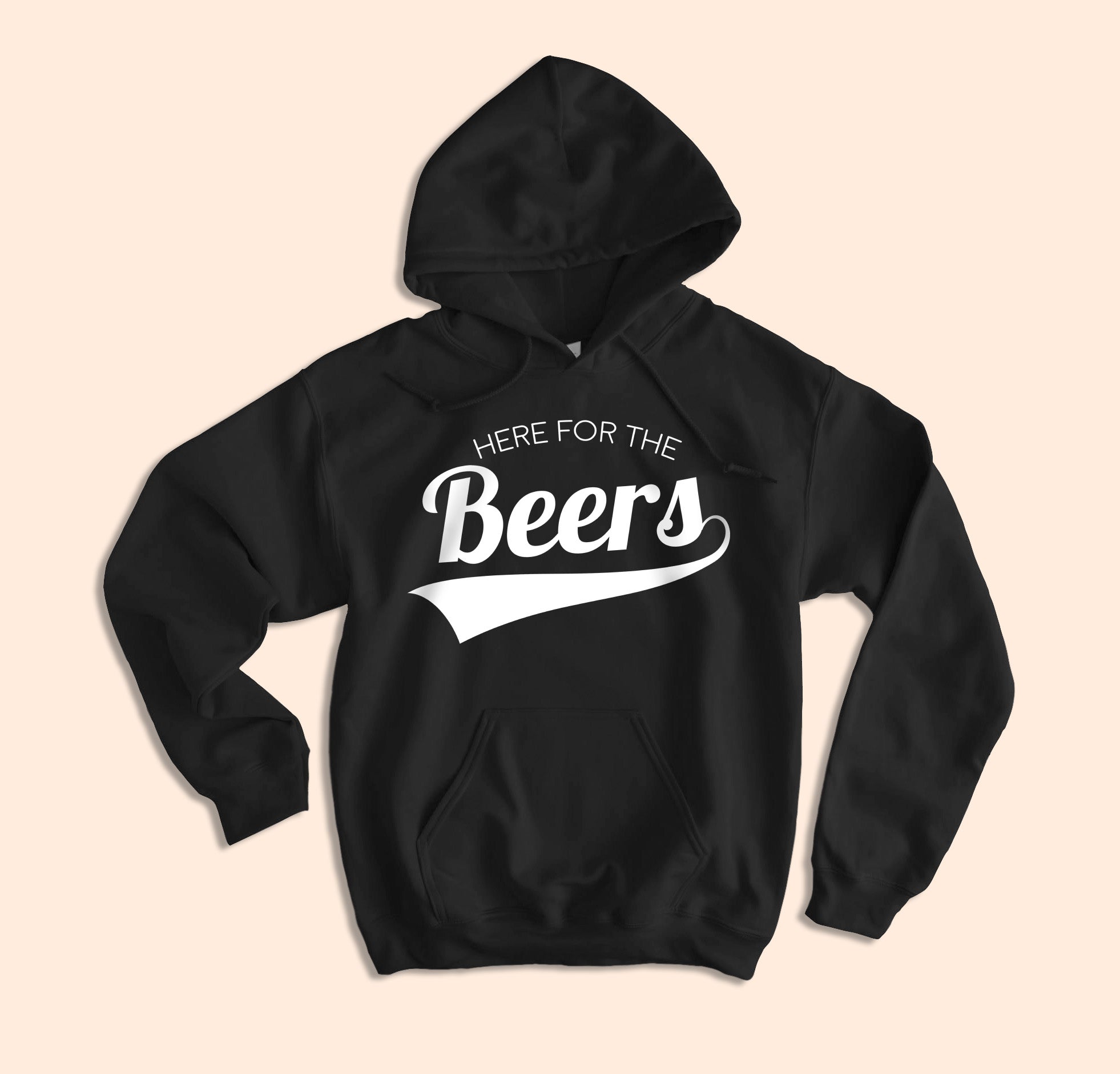 Here For The Beers Hoodie