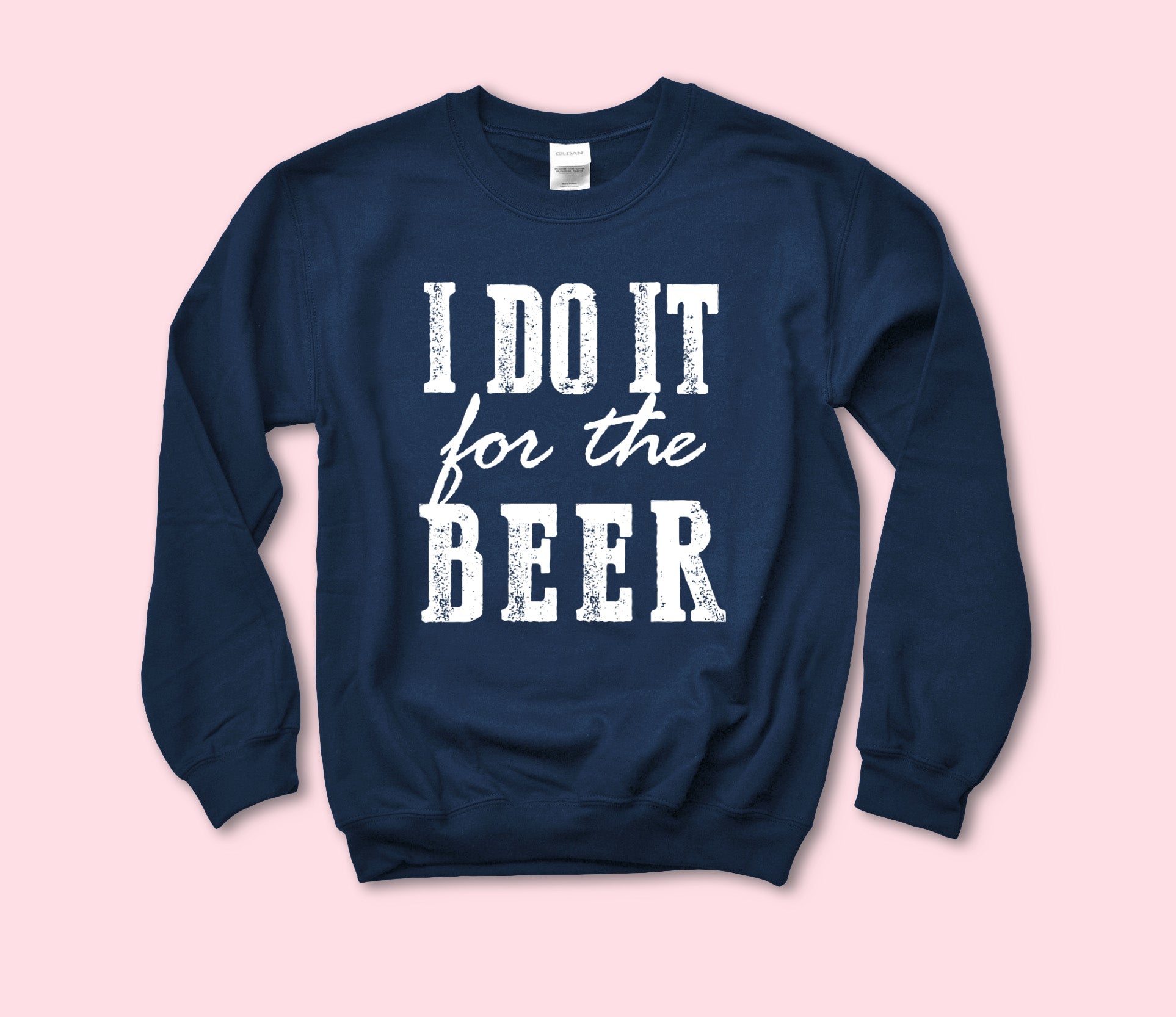 I Do It For The Beer Sweatshirt