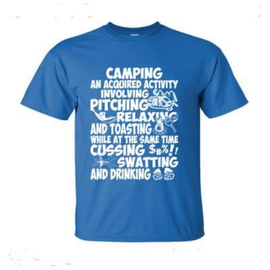 AGR Camping An Acquired Activity Involving Pitching Relaxing And Toasting While At The Same Time Cussing Swatting And Drinking – Ultra-Cotton T-Shirt