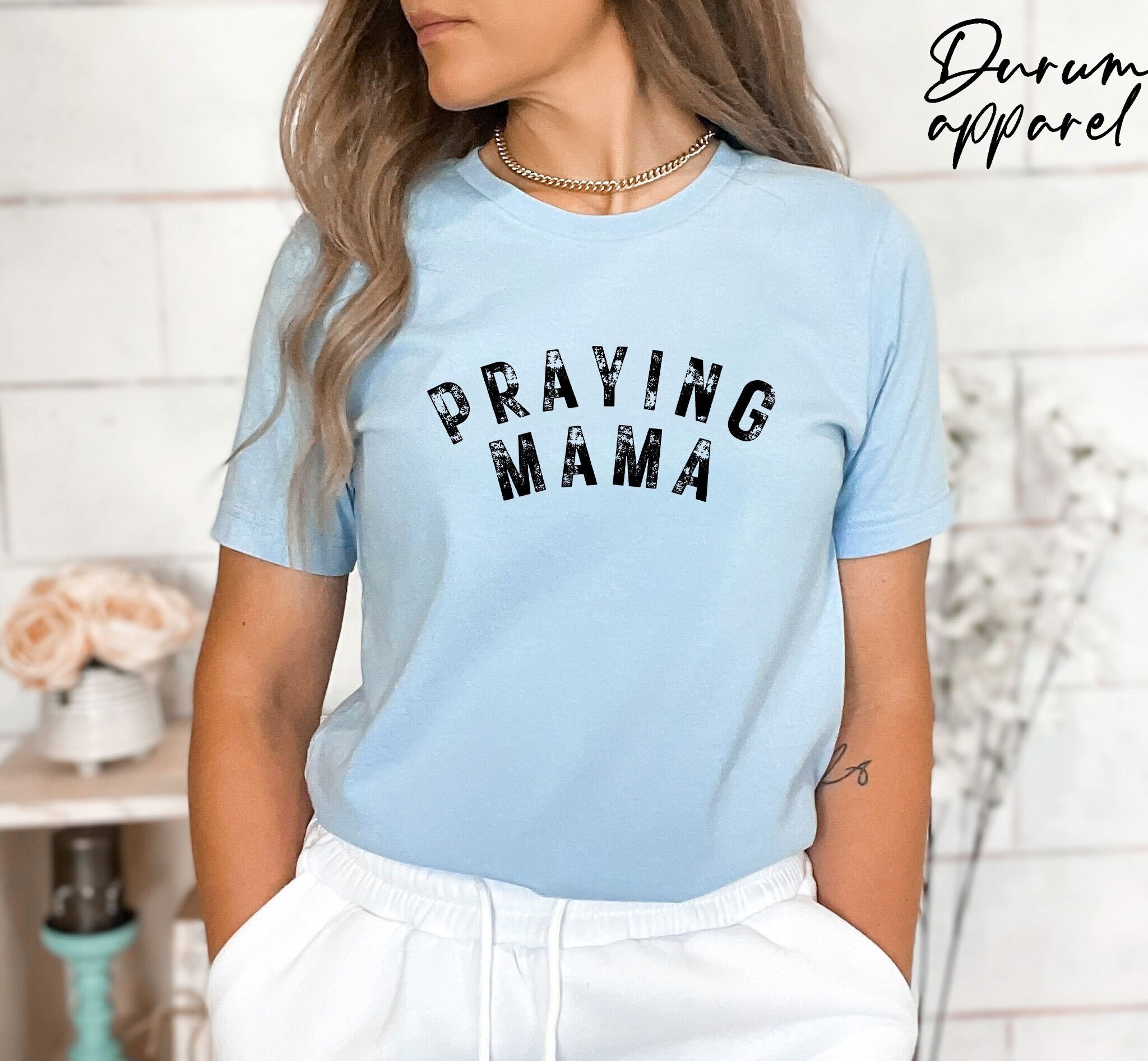 Praying Mama Shirt, Mother’s Day Shirt, Church Shirt, Love Jesus Shirt, Faith Shirt, Gift For Mom, Religious Mama Shirt, Christian Mom Shirt