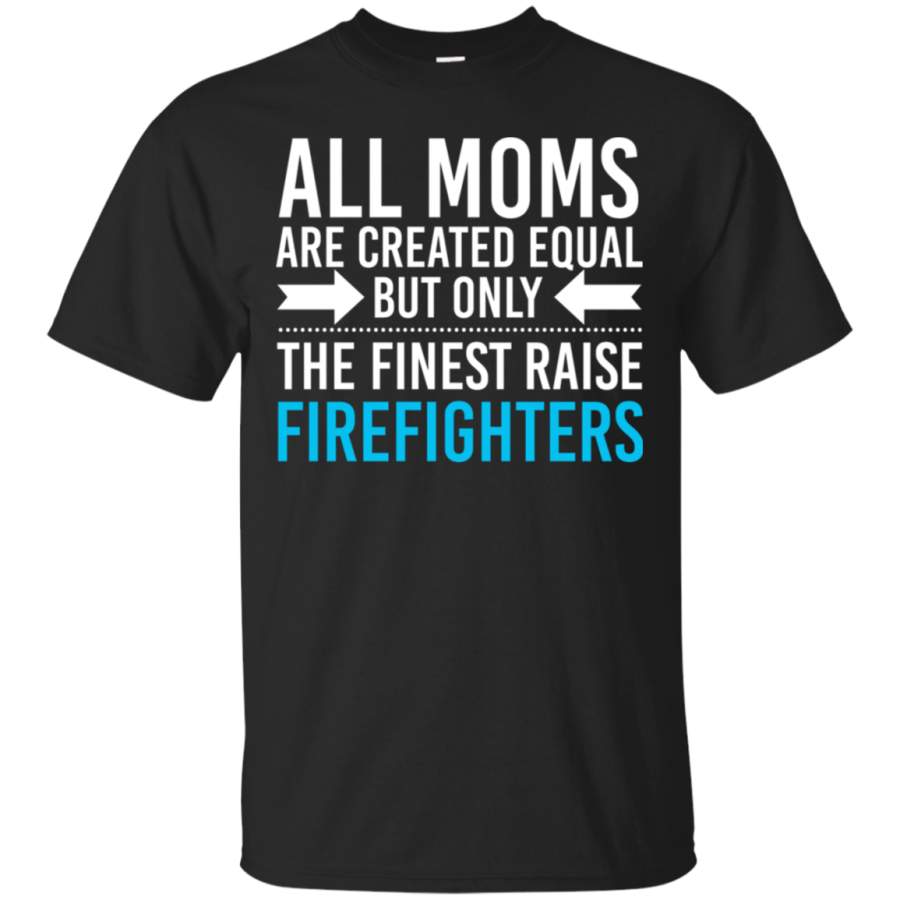 AGR All Moms Are Equal – Fireman Firefighters Mothers Day Shirt