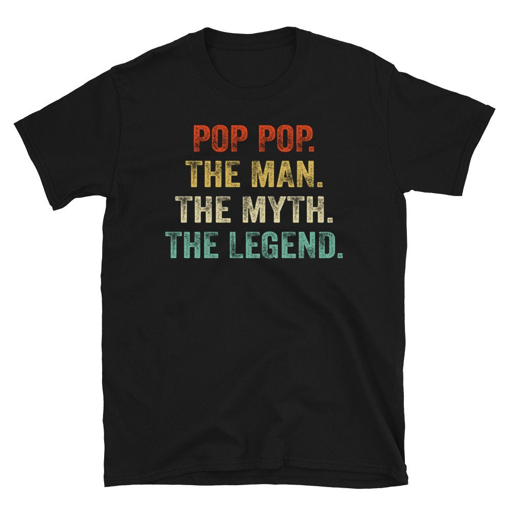 Pop Pop The Man The Myth the Legend Shirt for Men | Pops Shirt | Pop Pop Gifts | Birthday Gift | Fathers Day Gift | Pop Pop Man Myth Legend