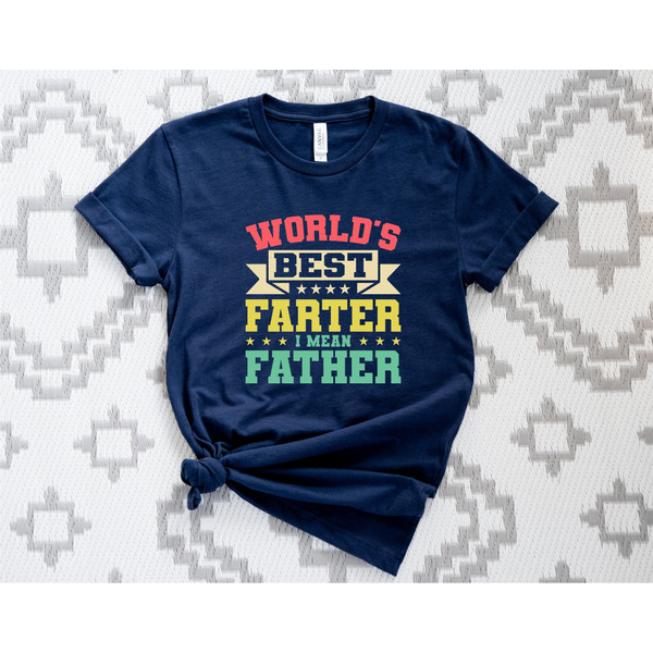 Worlds Best Farter I Mean Father Shirt, Fathers Day Shirt, Husband Shirt, Humor Dad Shirt, Best Dad Ever T-shirt