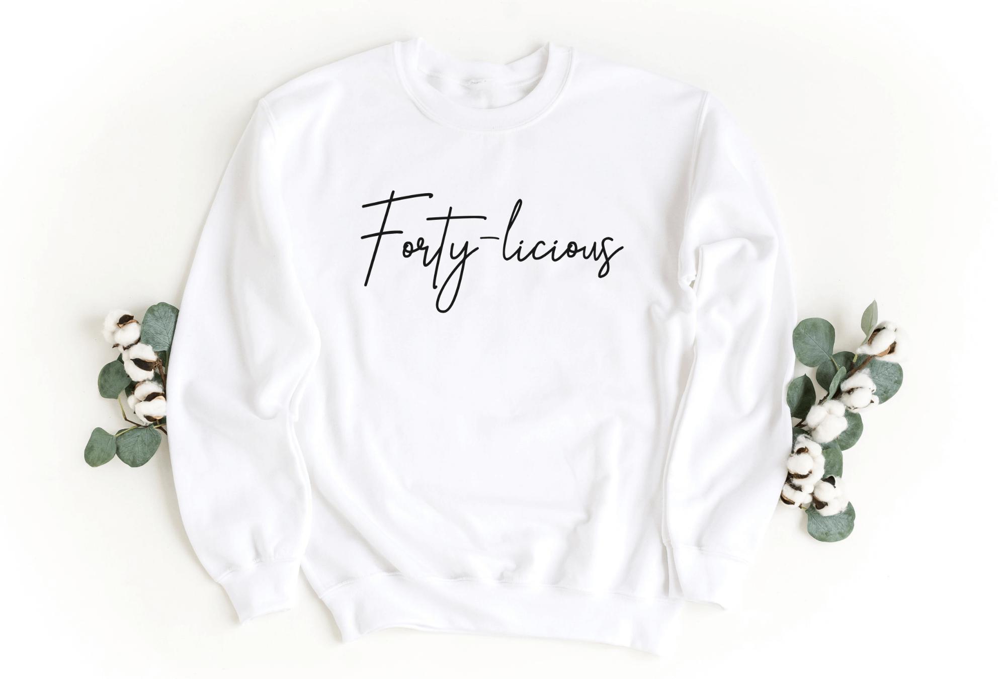 Forty-Licious Sweatshirt