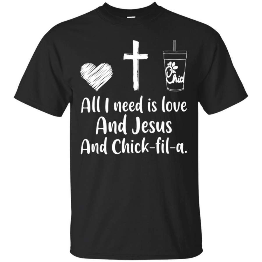 AGR All I Need Is Love And Jesus And Chick-Fil-A Shirt