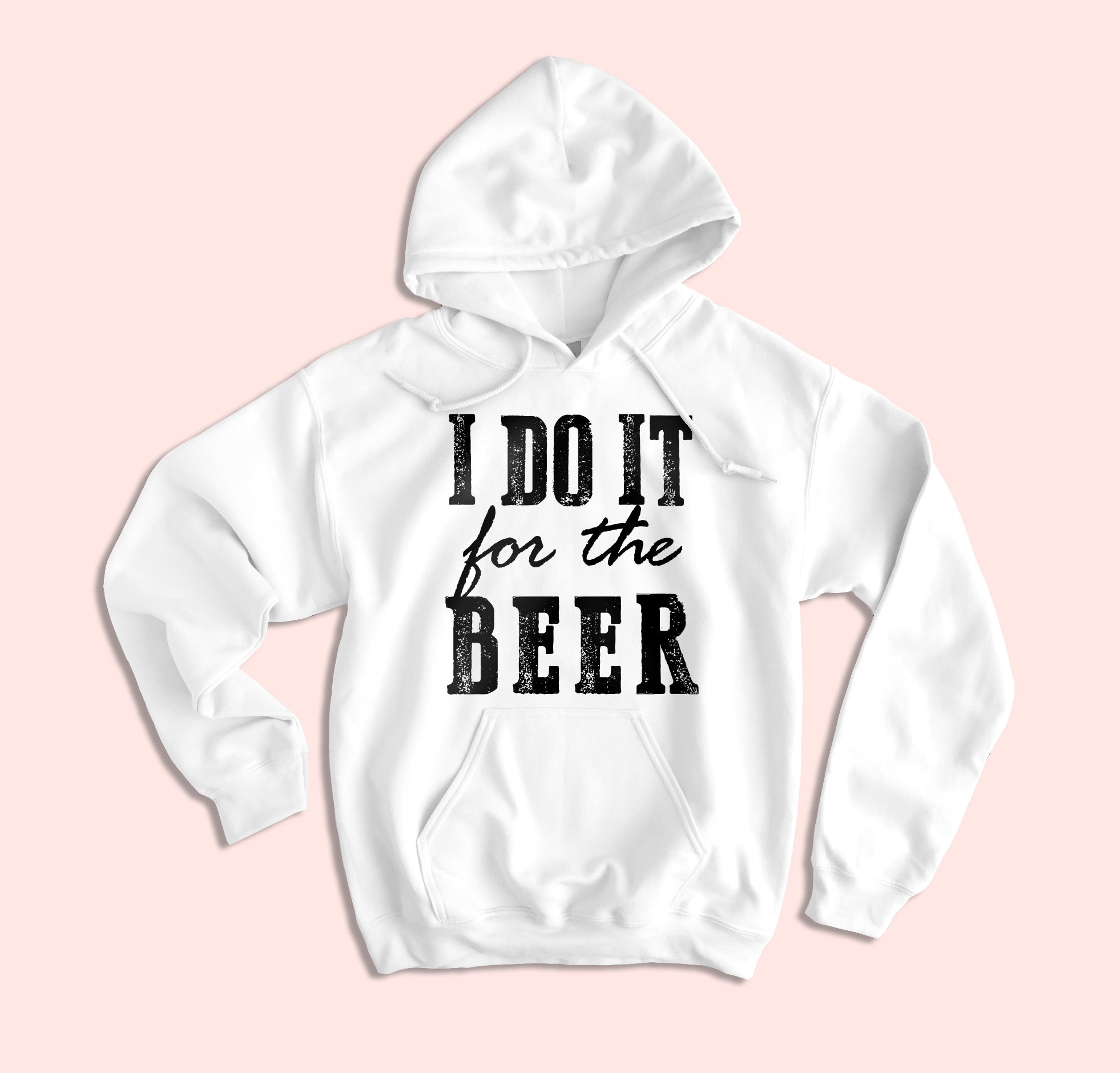 I Do It For The Beer Hoodie