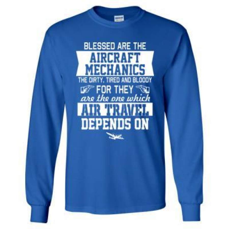 AGR Blessed Are The Aircraft Mechanics The Dirty Tired And Bloody Air Travel Depends On – Long Sleeve T-Shirt