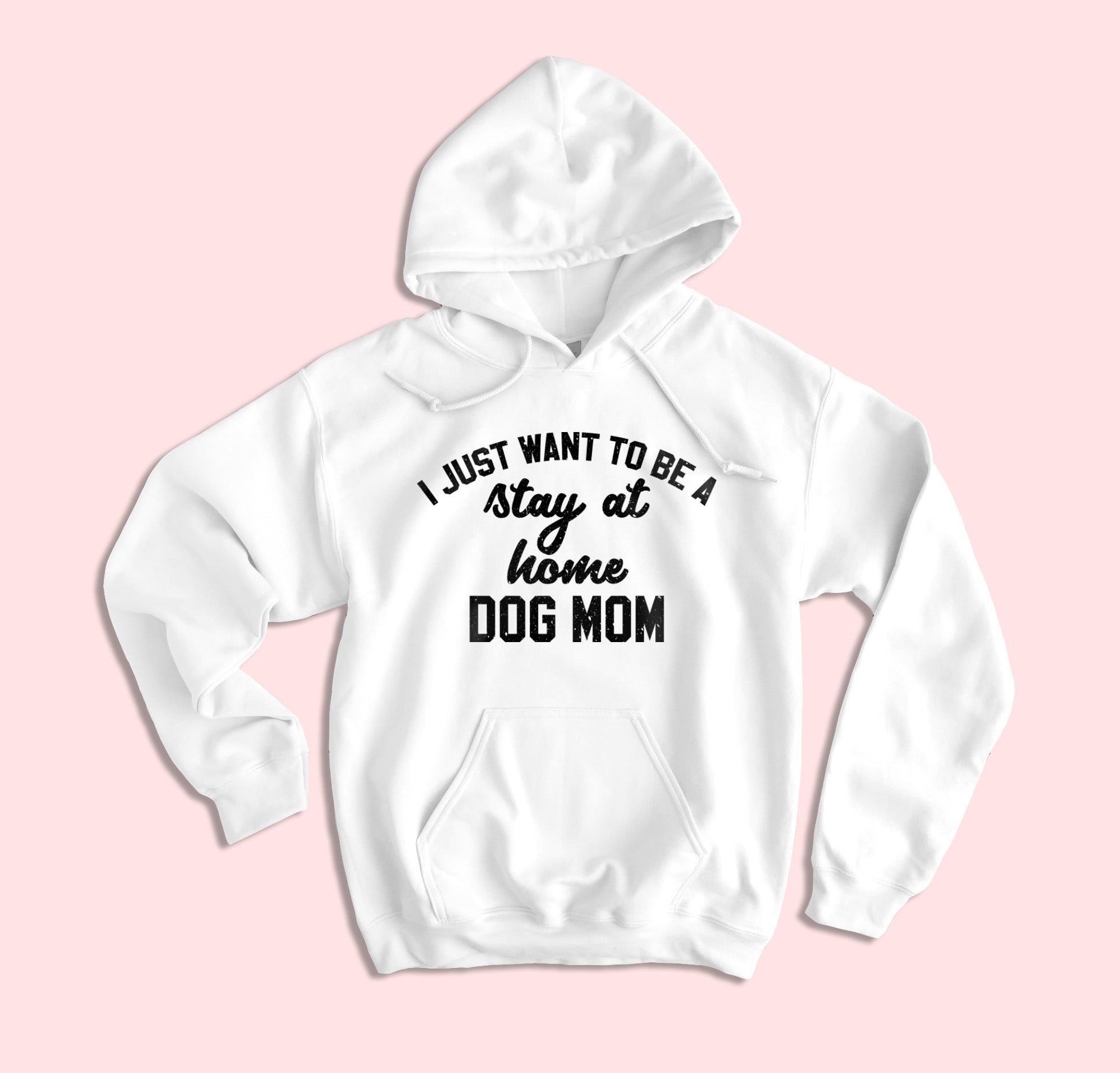 Stay At Home Dog Mom Hoodie