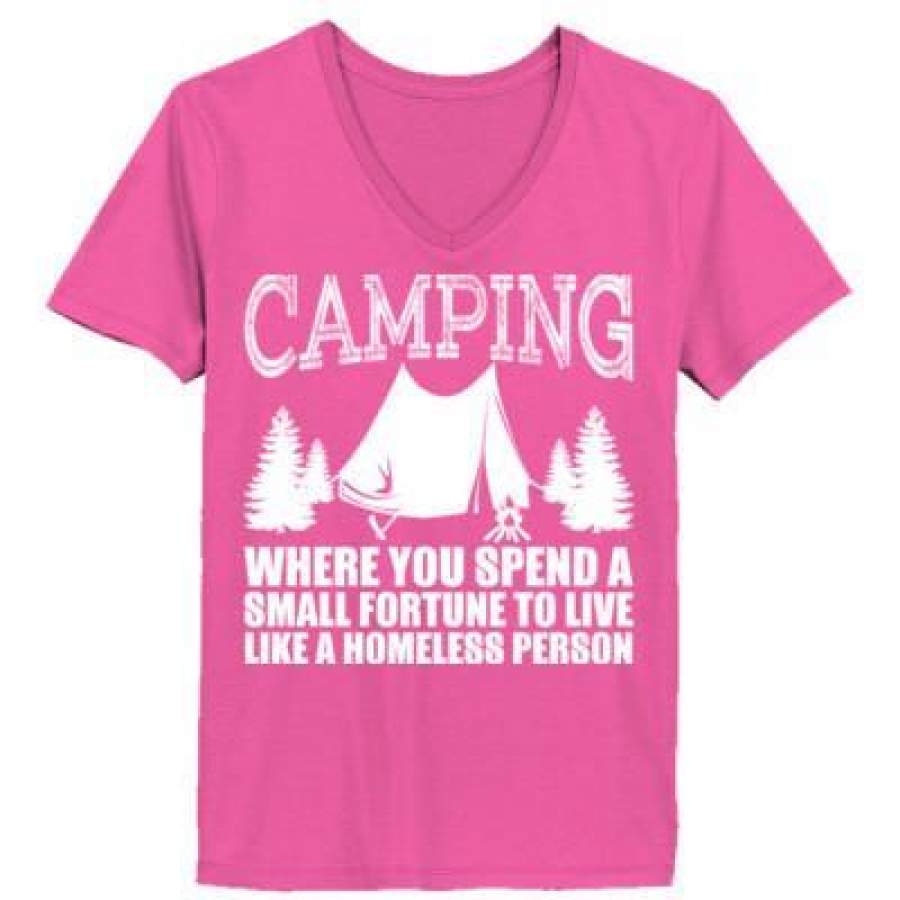 AGR Camping Where You Spend A Small Fortune To Live Like A Homeless Person – Ladies’ V-Neck T-Shirt