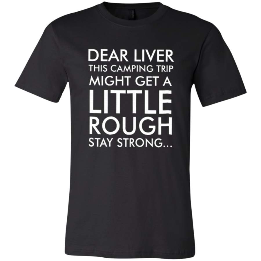 AGR Dear Liver This Camping Trip Might Get A Little Rough T-Shirt  USA