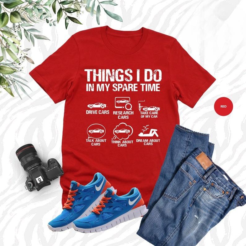 Things I Do İn My Spare Time Shirt,Spare Time Shirt, Car Shirts,Car Lover Shirt,Car Guy Gift,Car Enthusiast Shirt,Mathing Shirt,Racing Shirt