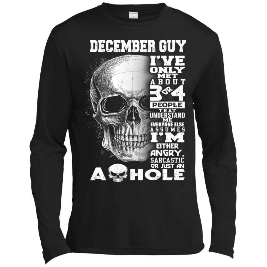 AGR December Guy I’ve Only Met About 3 Or 4 People That Understand Me Premium Long Sleeve T-shirt