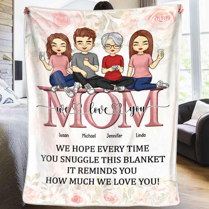 We Hope Every Time You Snuggle This Fleece Blanket – Family Personalized Custom Blanket – Mother’s Day Gift, Gift For Mom