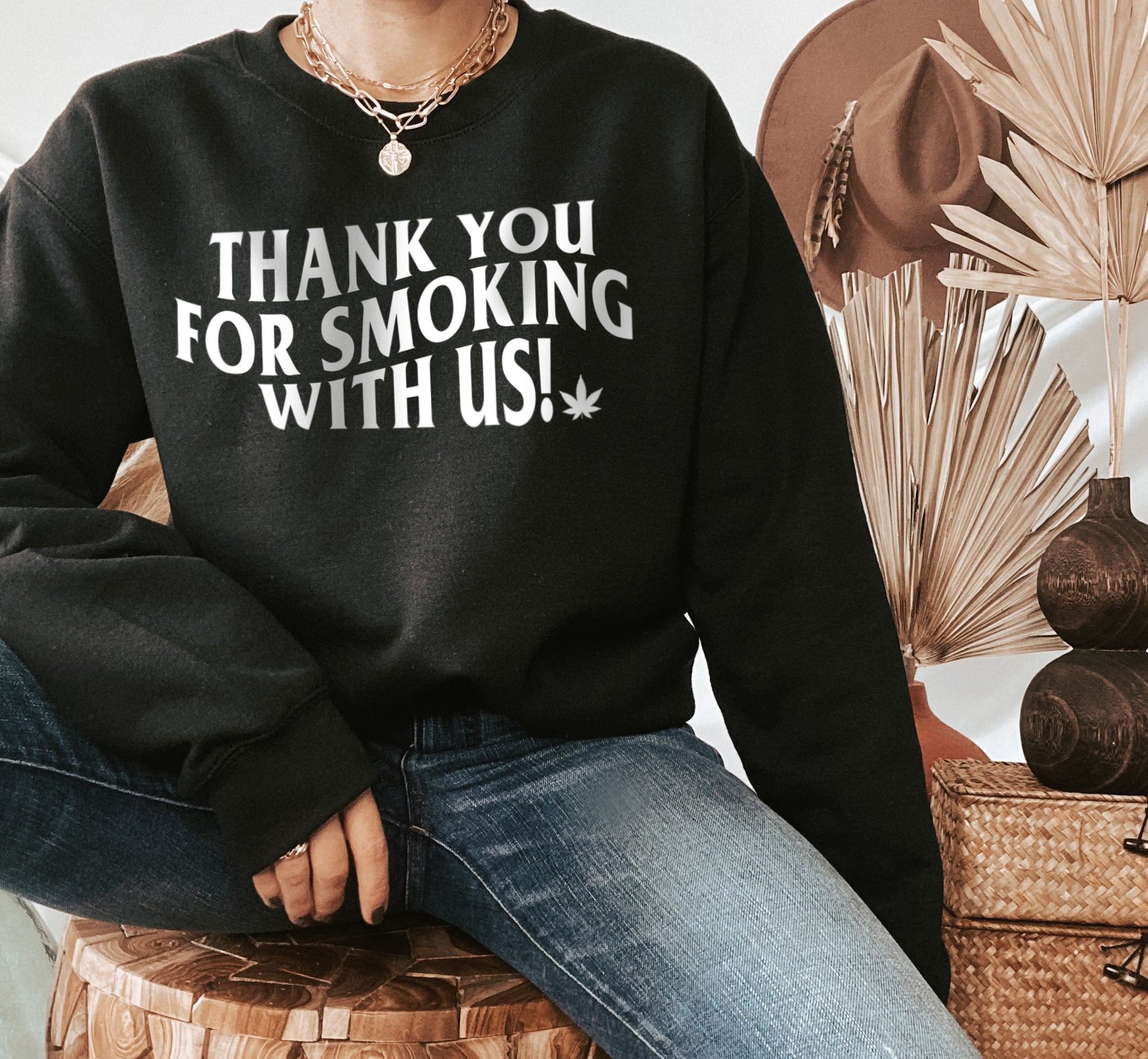 Thank You For Smoking With Us Sweatshirt