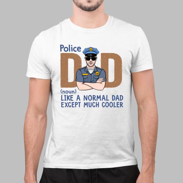 Personalized Shirt, Like A Normal Dad Except Much Cooler, Gifts For Police Father