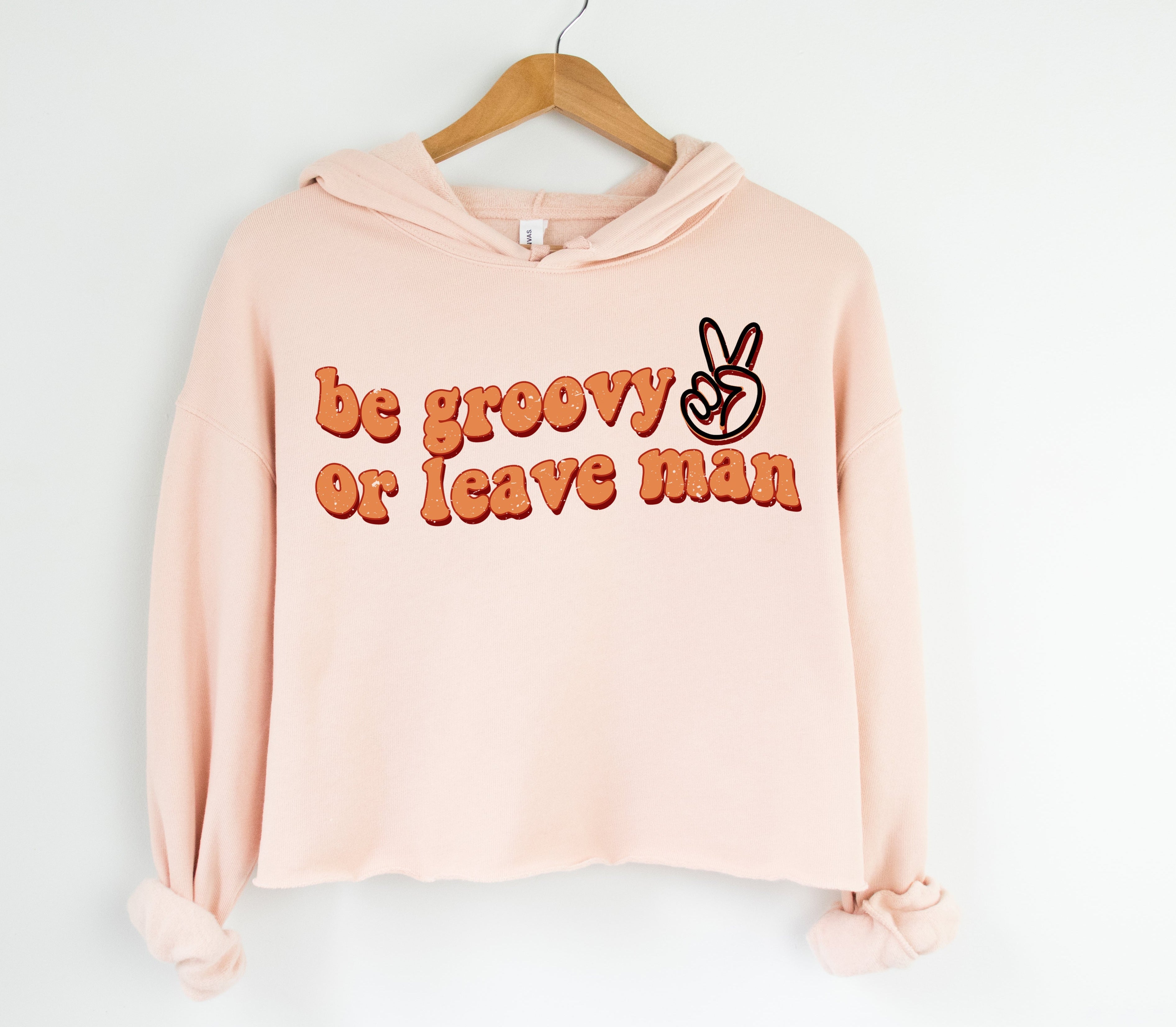 Be Groovy Or Leave Man Crop Hoodie