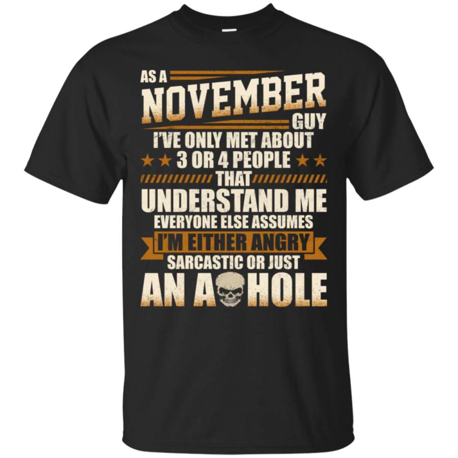 AGR As A November Guy T-shirt Im Either Angry Sarcastic