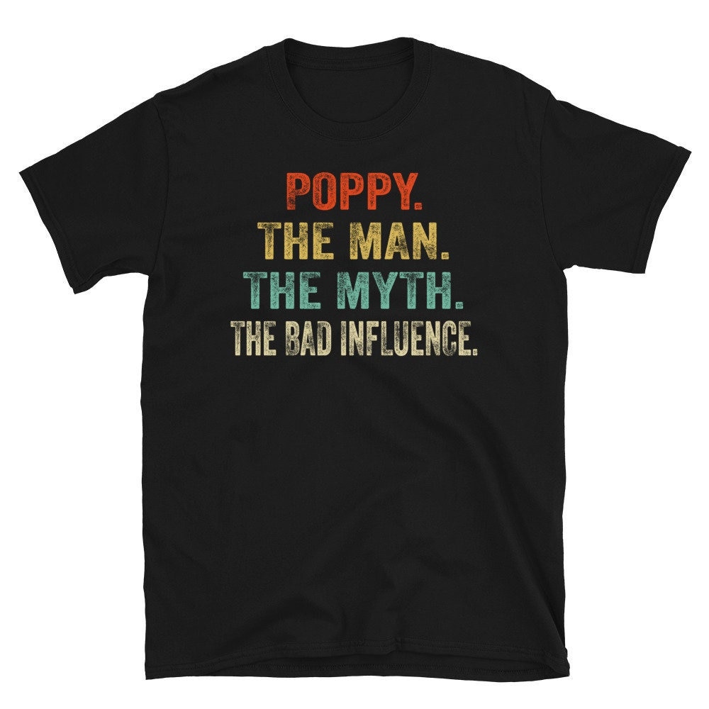 Poppy Shirt, Poppy The Man The Myth The Bad influence Shirt, Personalized Papa Gift, Funny Poppy Shirt, Personnalized Shirt