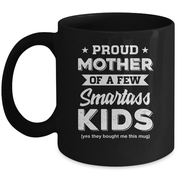 Proud Mother Of A Few Smartass Kids Mommy Mothers Day Mug