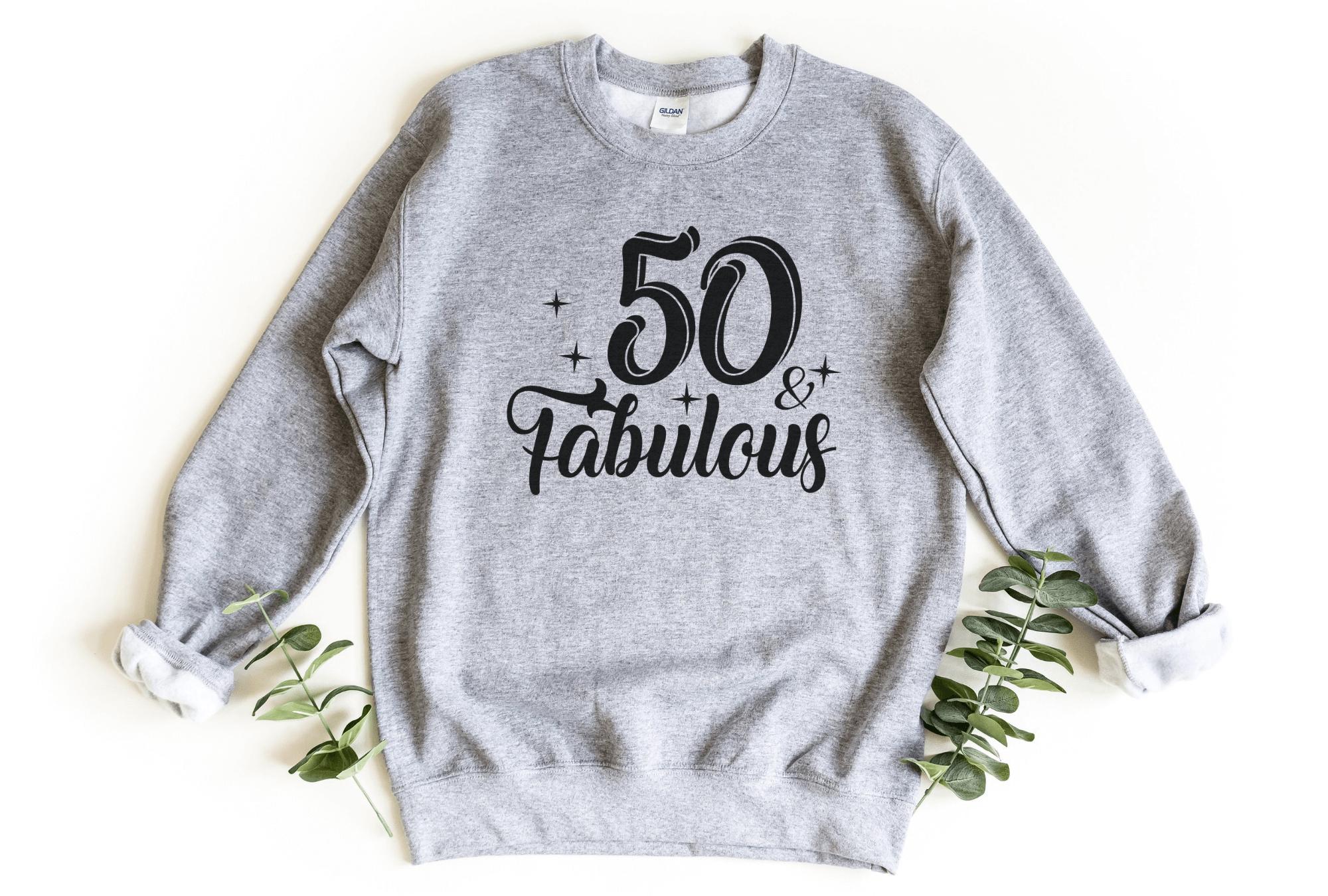 Fifty & Fabulous Sweatshirt