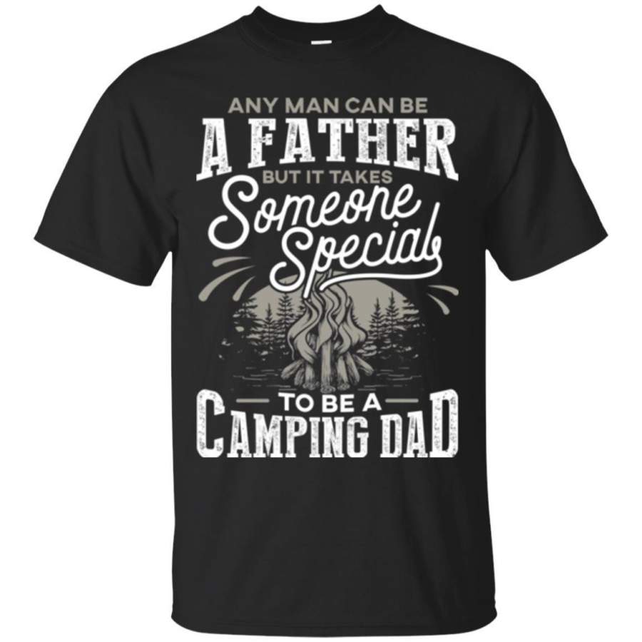 AGR Camping T-Shirt Any Man Can Be A Father But It Takes Someone Specials To be A Camping Dad Shirt