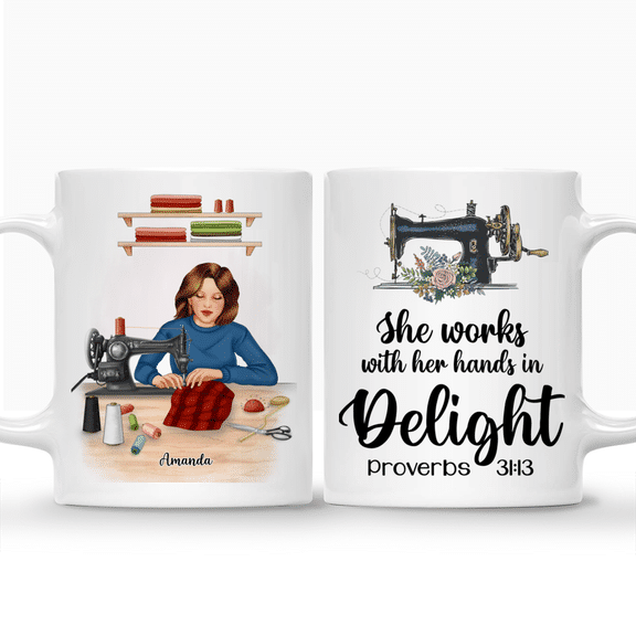 Sewing Woman – She Works With Her Hand In Delight (Proverbs 31:13) – Personalized Mug