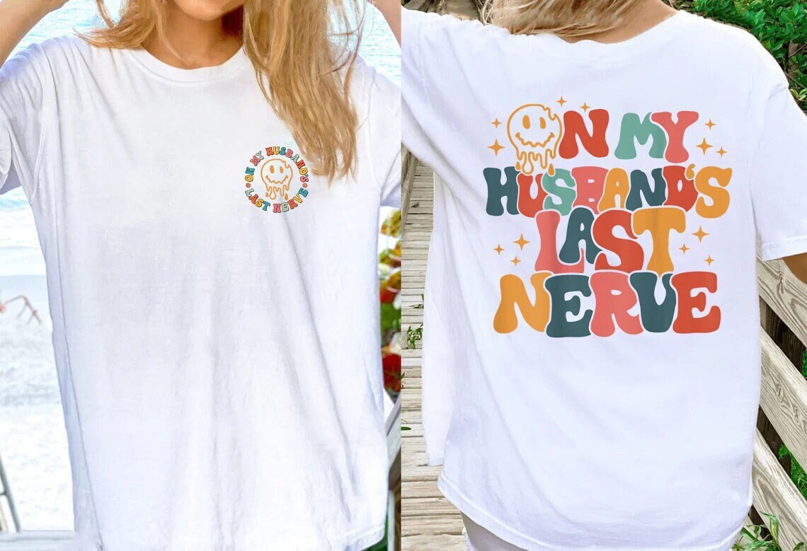 On My Husband’S Last Nerve Shirt, Wife Life Shirts, Funny Graphic Shirts, Sarcastic Wife Shirt,Engagement Shirts ,Wife Life Shirt, Mama Gift