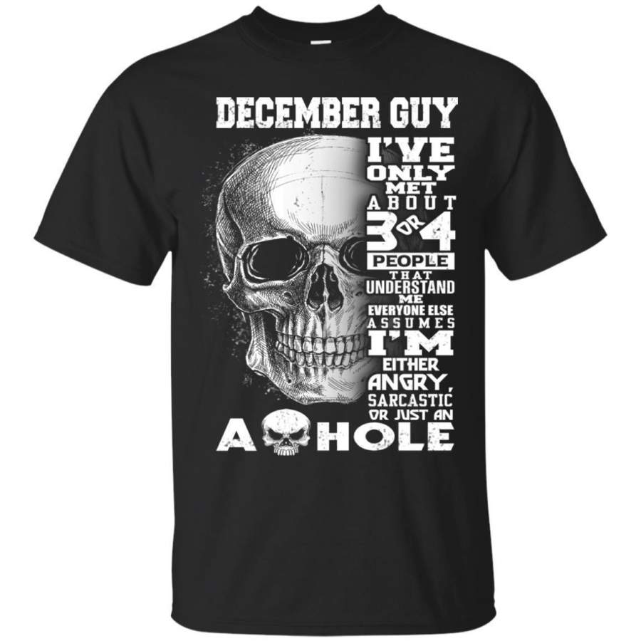 AGR December Guy I’ve Only Met About 3 Or 4 People That Understand Me Men’s T-shirt