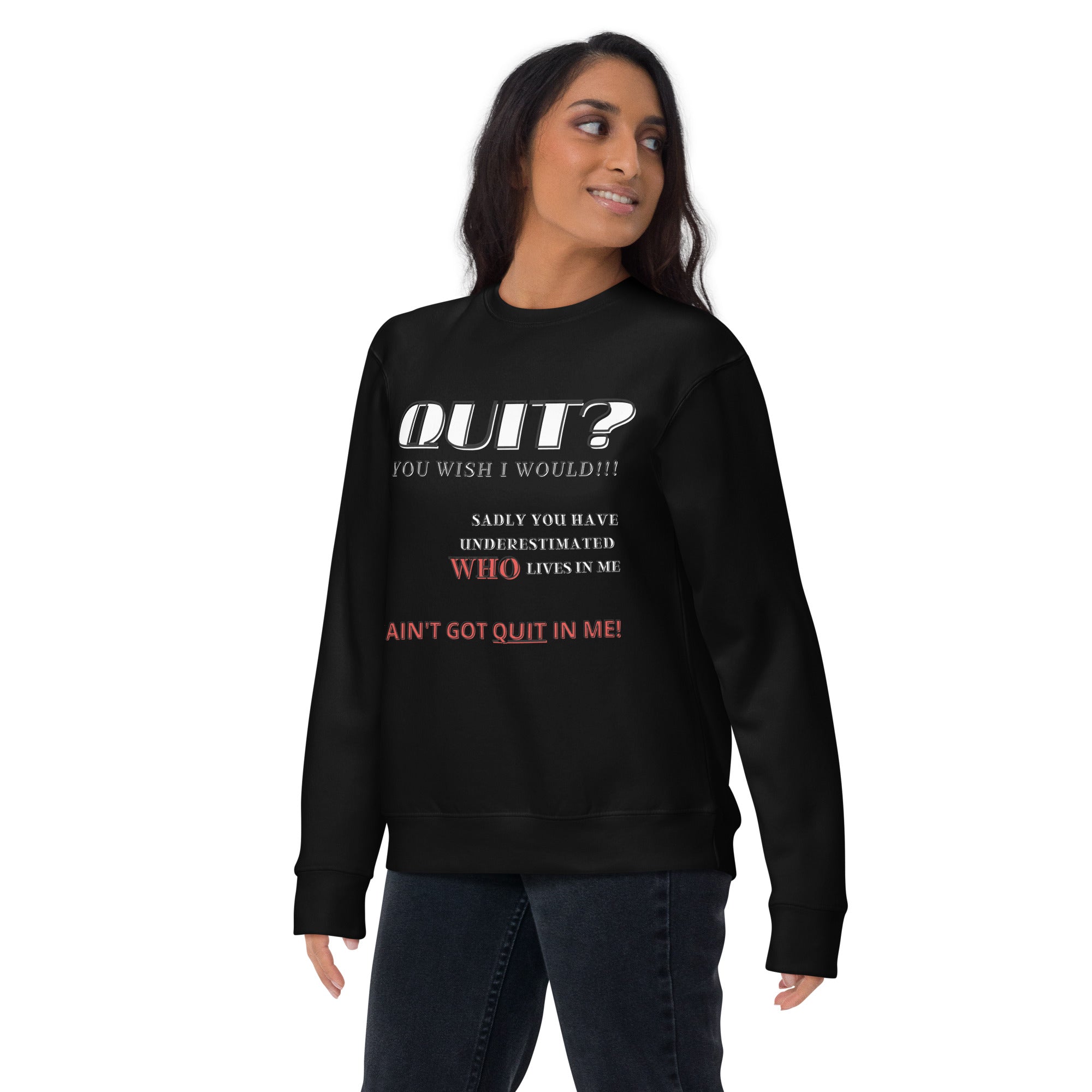 Quit? Sweatshirt