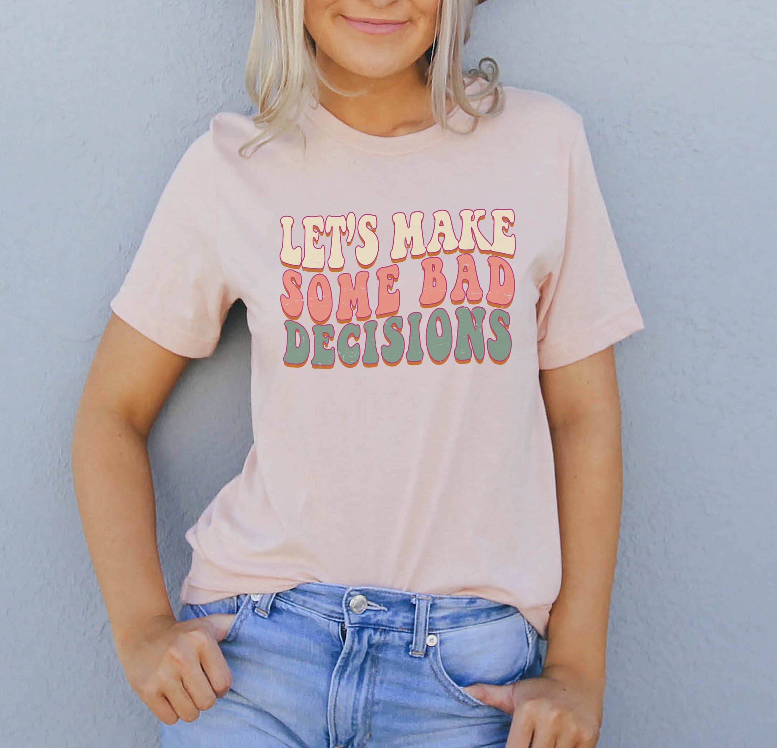 Let’S Make Some Bad Decisions Shirt