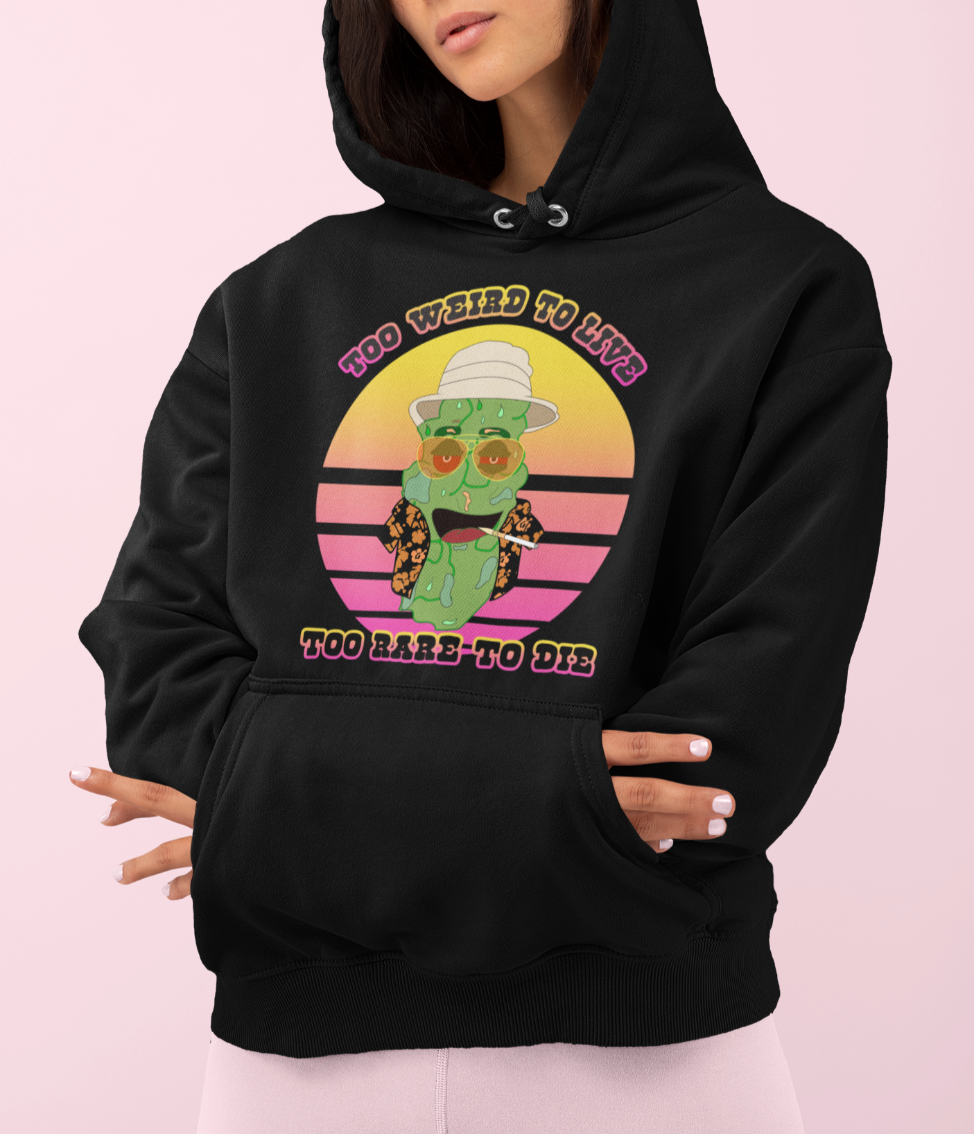 Too Weird To Live Too Rare To Die Hoodie