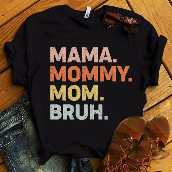 Mother’s Day 2024 – MAMA MOMMY MOM BRUH T-Shirt – Personalized Shirt