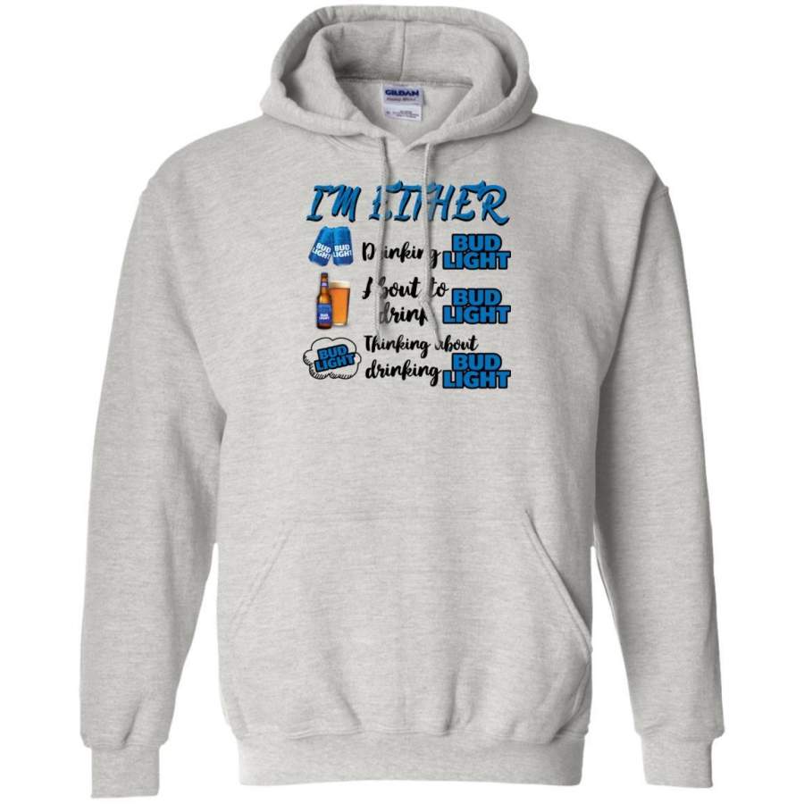 AGR I’m Either Drinking Bud Light About To Drink Bud Light Shirt Hoodie