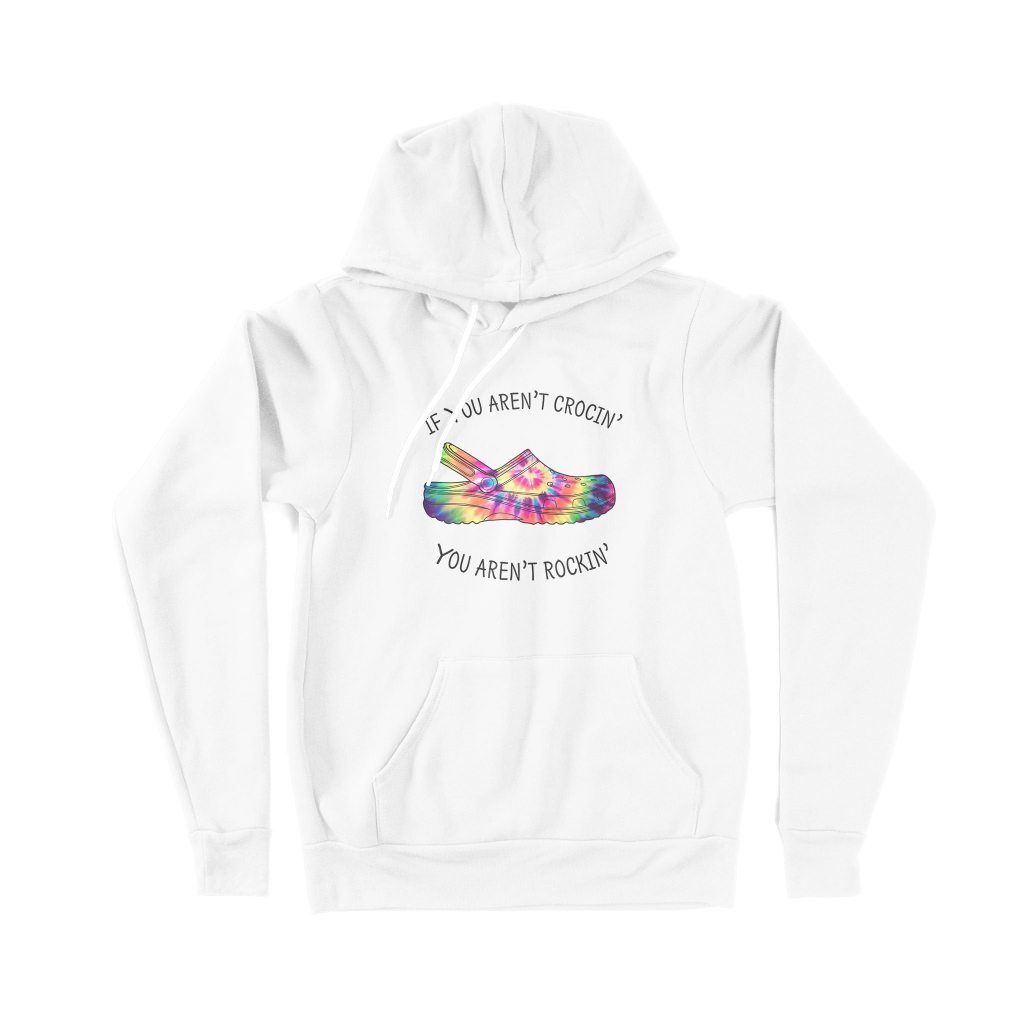 If You Aren’t Crocin You Aren’t Rockin Croc – Premium Hoodie