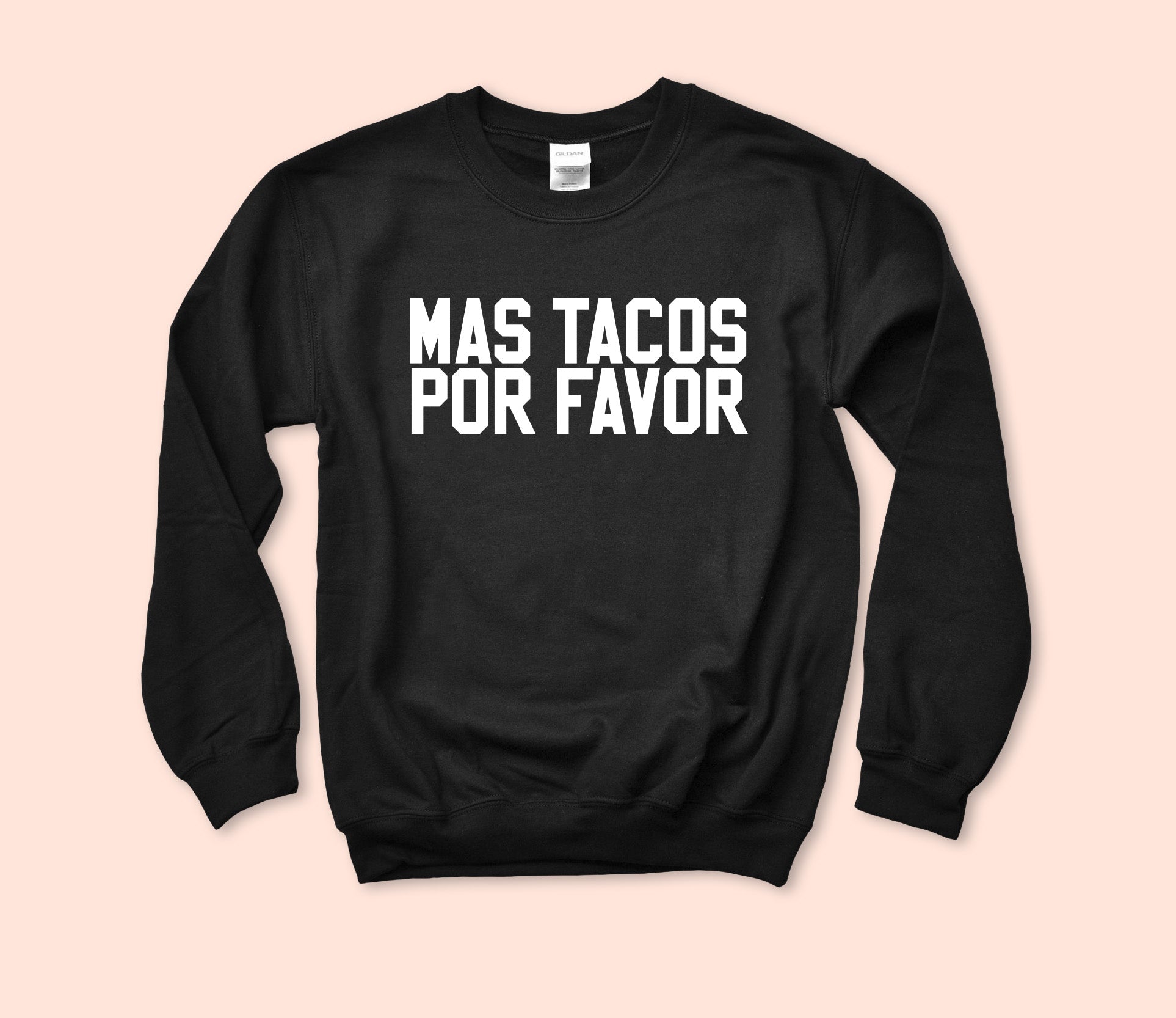 Mas Tacos Por Favor Sweatshirt