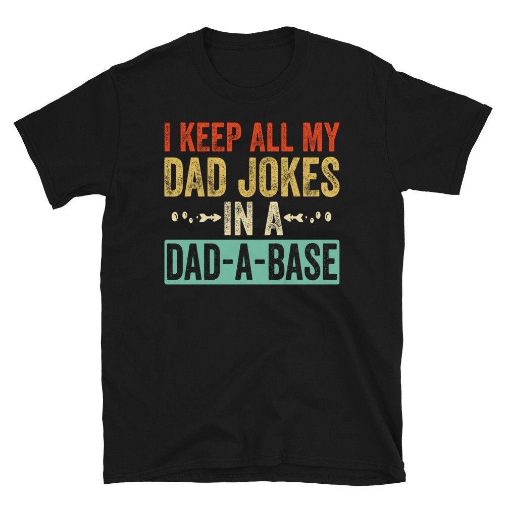 Dada Base Shirt, I Keep All My Dad Jokes In A Dad-a-base Shirt, New Dad Shirt, Dad TShirt, Father’s Day TShirt, Best Dad shirt, Gift for Dad